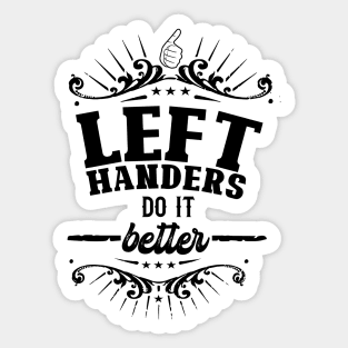 Left Handers Do It Better - Black on white Sticker